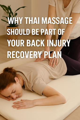 Why Thai Massage Should Be Part of Your Back Injury Recovery Plan
